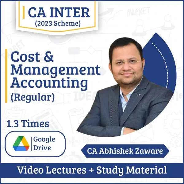CA Inter Cost & Management Accounting (Regular) Video Lectures by CA Abhishek Zaware (Google Drive, 2 Times, 12 Months)