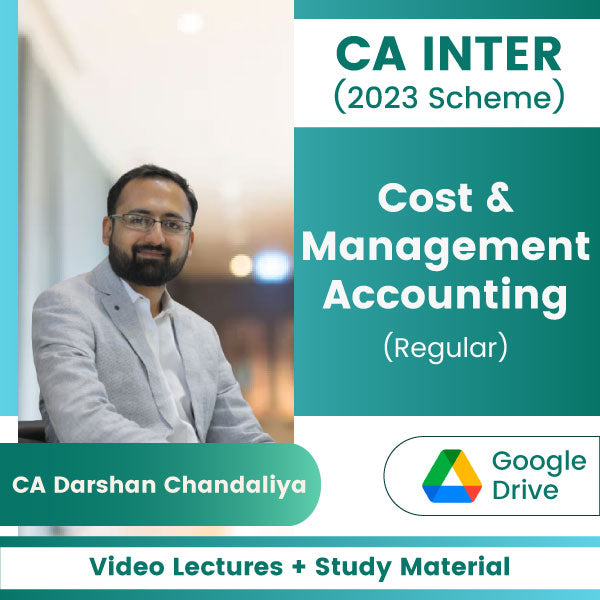 CA Inter (2023 Scheme) Cost & Management Accounting (Regular) Video Lectures by CA Darshan Chandaliya (Google Drive)