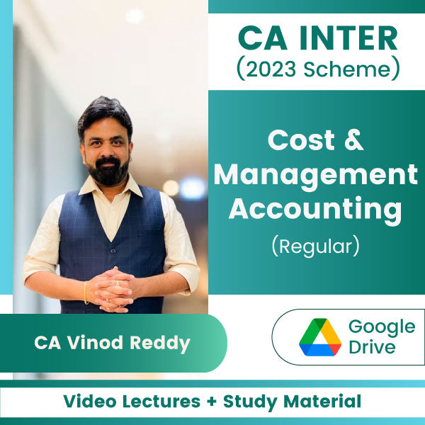 CA Inter (2023 Scheme) Cost & Management Accounting (Regular) Video Lectures by CA Vinod Reddy (Google Drive)