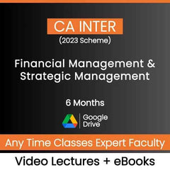 CA Inter (2023 Scheme) Financial Management and Strategic Management Video Lectures by Any Time Classes Expert Faculty (Google Drive, 6 Months)