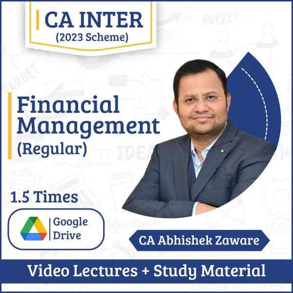 CA Inter Financial Management (Regular) Video Lectures by CA Abhishek Zaware (Google Drive, 2 Times, 12 Months)