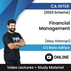 CA Inter (2023 Scheme) Financial Management Video Lectures by CS Bala Aditya May Attempt (Online).