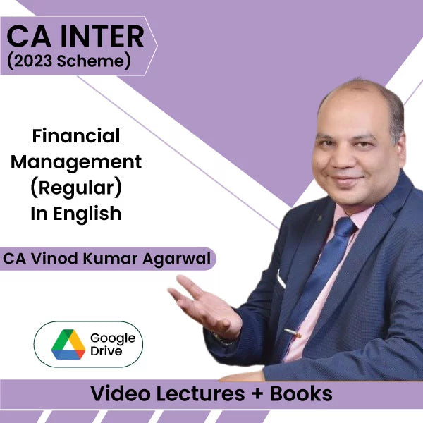 CA Inter (2023 Scheme) Financial Management (Regular) Video Lectures in English by CA Vinod Kumar Agarwal (Google Drive, 1.2 Views)