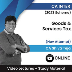 CA Inter (2023 Scheme) Goods & Services Tax Video Lectures by CA CMA Shiva Teja Nov Attempt (Online)