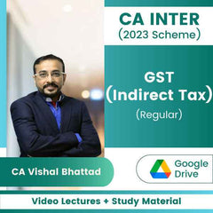 CA Inter GST (Indirect Tax) (Regular) Video Lectures by CA Vishal Bhattad (Google Drive)