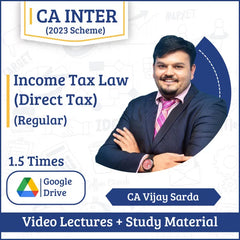 CA Inter Income Tax Law (Direct Tax) (Regular) Video Lectures by CA Vijay Sarda (Google Drive, 1.5 Times, Unlimited Validity)