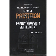Whitesmann's Classic Commentary On Law Of Partition & Family Property Settlement - Book by Kush Kalra