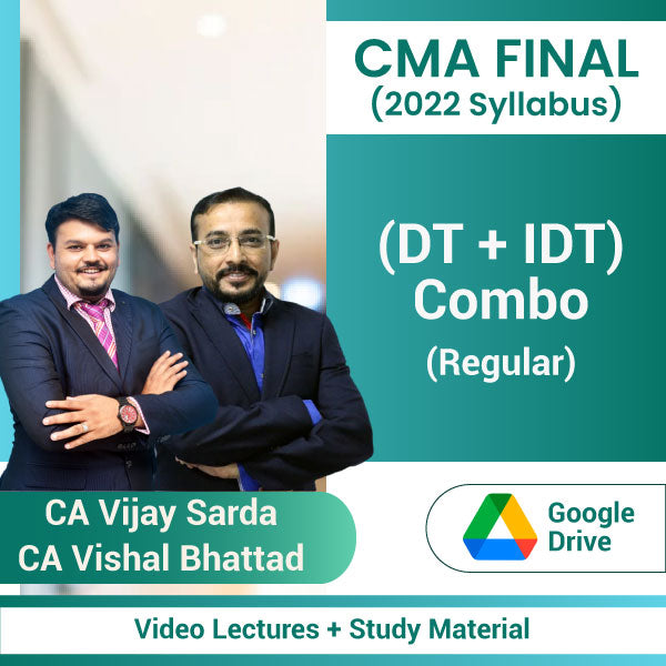 CMA Final (2022 Syllabus) (DT + IDT) Combo (Regular) Video Lectures by CA Vijay Sarda, CA Vishal Bhattad (Google Drive)