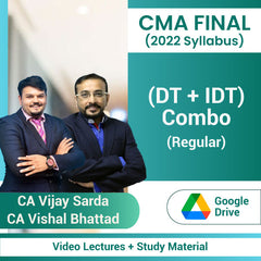 CMA Final (DT + IDT) Combo (Regular) Video Lectures by CA Vijay Sarda, CA Vishal Bhattad (Google Drive)