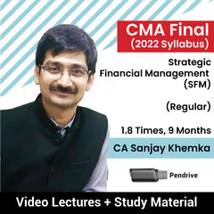 CMA Final (2022 Syllabus) Strategic Financial Management (SFM) (Regular) Video Lectures by CA Sanjay Khemka (Pendrive, 1.8 Times, 9 Months)