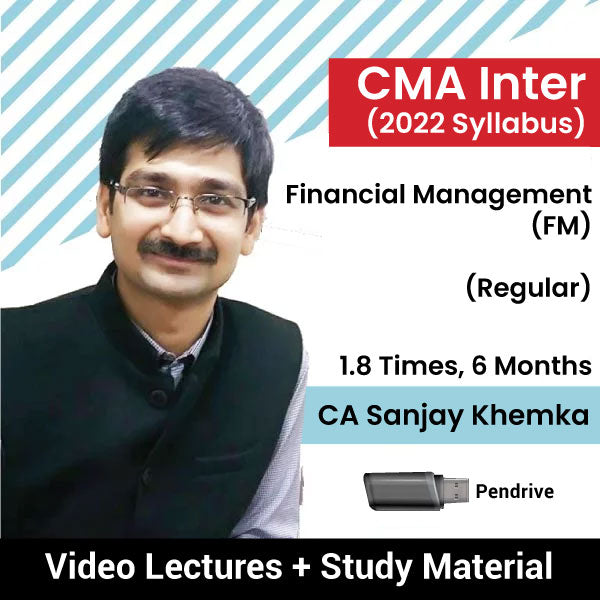 CMA Inter (2022 Syllabus) Financial Management (FM) (Regular) Video Lectures by CA Sanjay Khemka (Pendrive, 1.8 Times, 6 Months)
