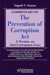 Whitesmann's Commentary on The Prevention of Corruption Act (A Treatise on Anti-Corruption Laws) - Book By Yogesh V Nayyar