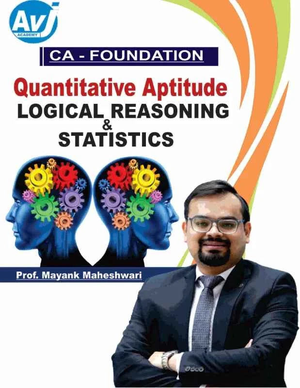 CA Foundation Quantitative Aptitude (Part B - Logical Reasoning & Statistics) Book by Prof Mayank Maheshwari