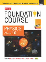 Foundation Course Physics Book for Class 10 by MTG Learning