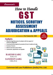 Commercial's How to Handle GST Notices Scrutiny, Assessment Adjudication & Appeals by Rakesh Garg & Sandeep Garg