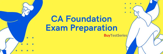 CA Foundation Exam Preparation Guide & 5 Preparation Tips From Best CA Faculties BuyTestSeries.in