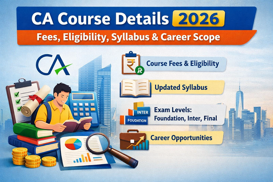 CA Course Details 2026: Fees, Eligibility, Syllabus& Career Scope