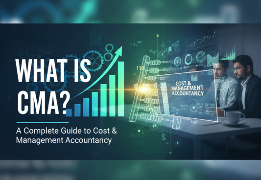 What is CMA?  A Complete Guide to Cost & Management Accountancy