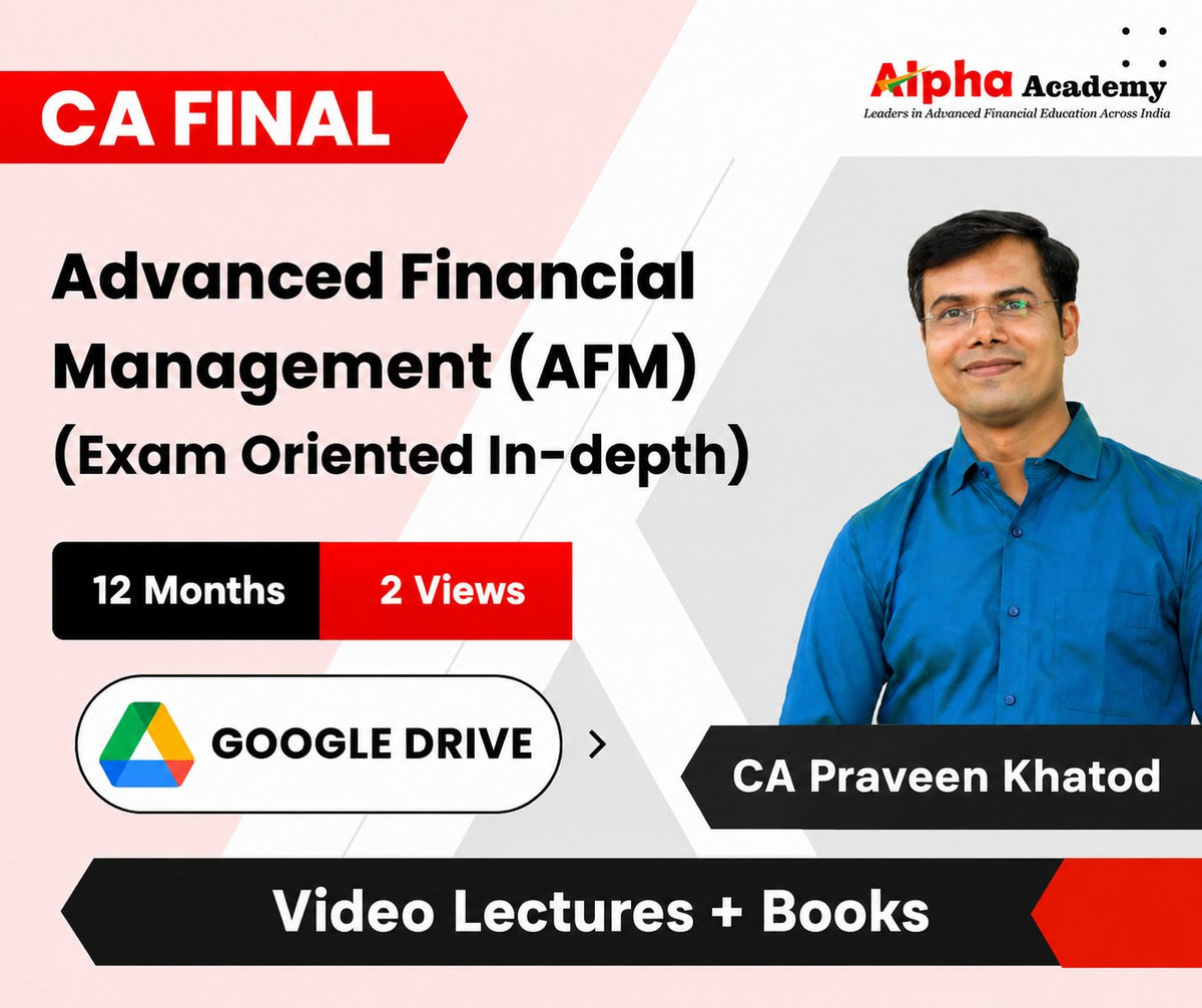 CA Final Advanced Financial Management (AFM - Exam Oriented In-depth) - Video Lectures by CA Praveen Khatod (Google Drive, 12 Months, 2 Views)
