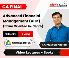 CA Final Advanced Financial Management (AFM - Exam Oriented In-depth) - Video Lectures by CA Praveen Khatod (Google Drive, 12 Months, 2 Views)