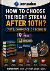 How to Choose Right Stream After 10th? (Arts, Commerce Or Science) : A Complete Student & Parent Guide to Choosing Arts, Commerce, or Science with Confidence - Book By lernpulse