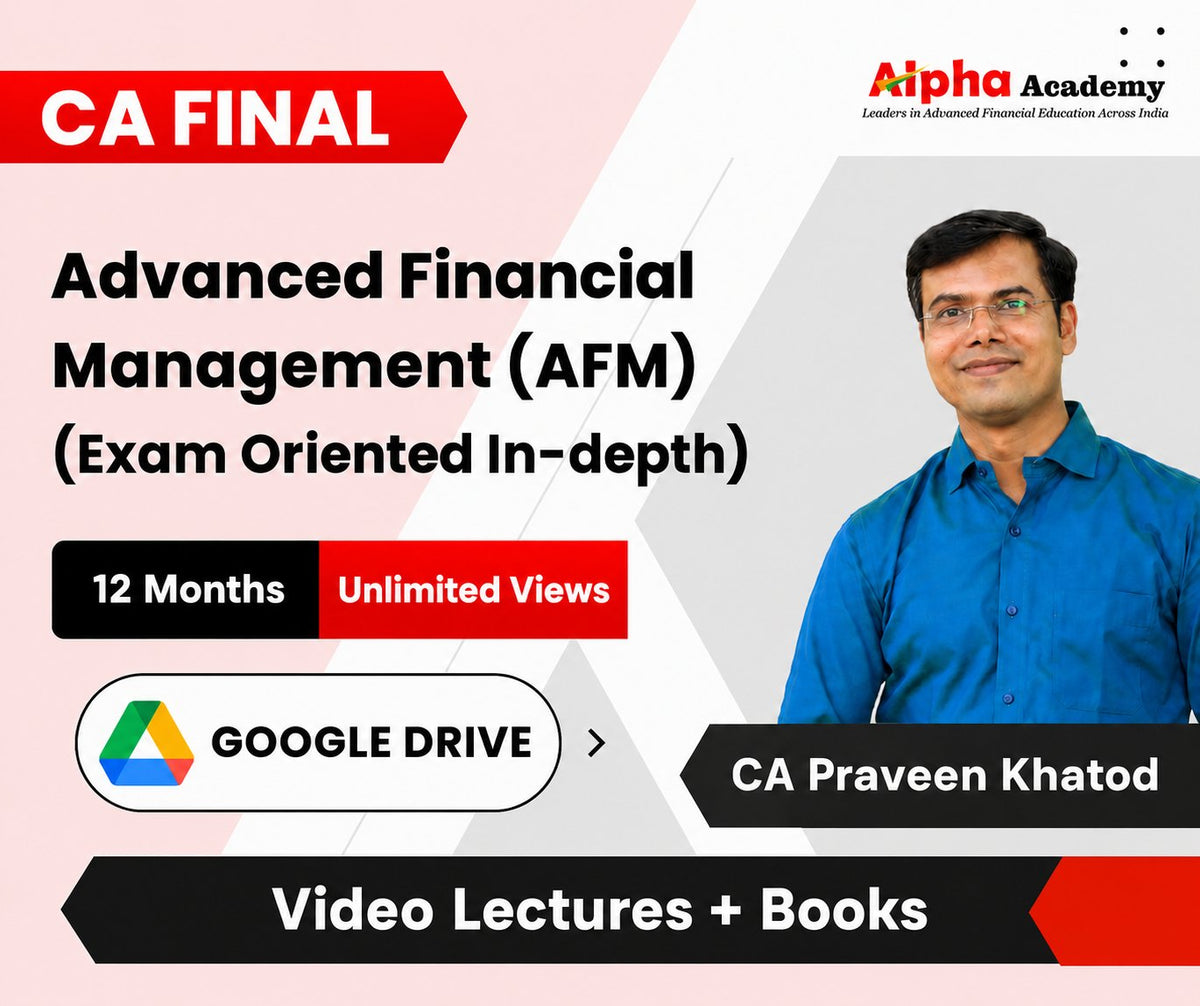 CA Final Advanced Financial Management (AFM - Exam Oriented In-depth) - Video Lectures by CA Praveen Khatod (Google Drive, 12 Months, Unlimited Views)