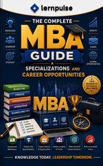 The Complete MBA Guide : Specializations and Career Opportunities - Your Complete Roadmap to MBA Success, Leadership Excellence, and High-Growth Careers - Book By lernpulse