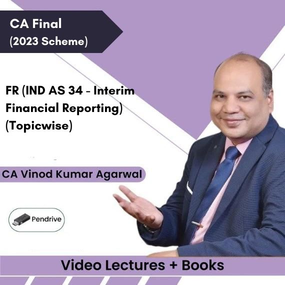 CA Final (2023 Scheme) FR (IND AS 34 - Interim Financial Reporting) (Topicwise) Video Lectures by CA Vinod Kumar Agarwal (Pendrive + Books)