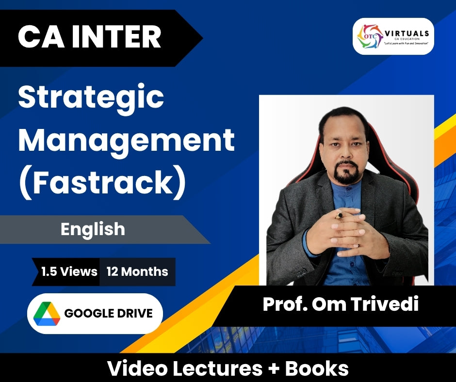 CA Inter Strategic Management (Fastrack) Video Lectures in English by Prof. Om Trivedi (Google Drive, 1.5 Views, 12 Months)