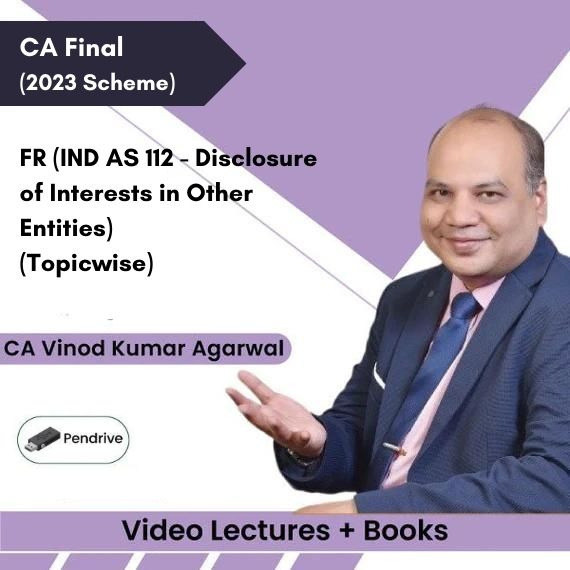 CA Final (2023 Scheme) FR (IND AS 112 - Disclosure of Interests in Other Entities) (Topicwise) Video Lectures by CA Vinod Kumar Agarwal (Pendrive + Books)