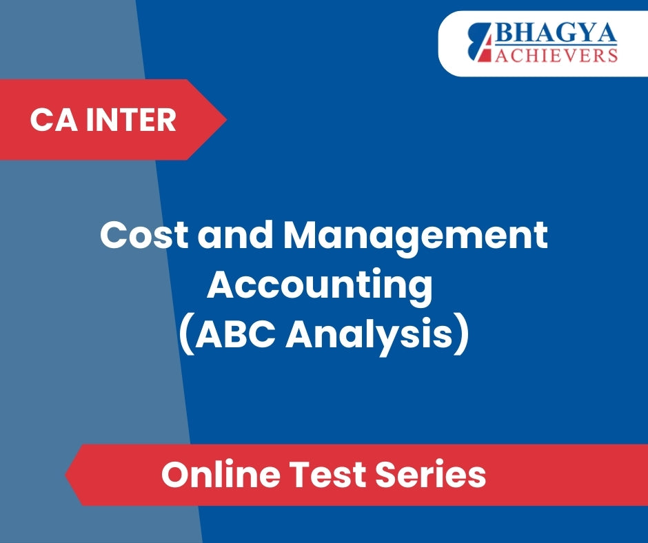 CA Inter Cost and Management Accounting (ABC Analysis) Test Series (Online)