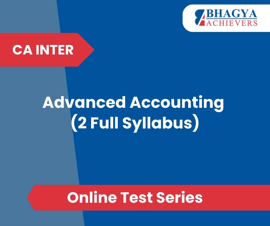 CA Inter Advanced Accounting (2 Full Syllabus) Test Series (Online)
