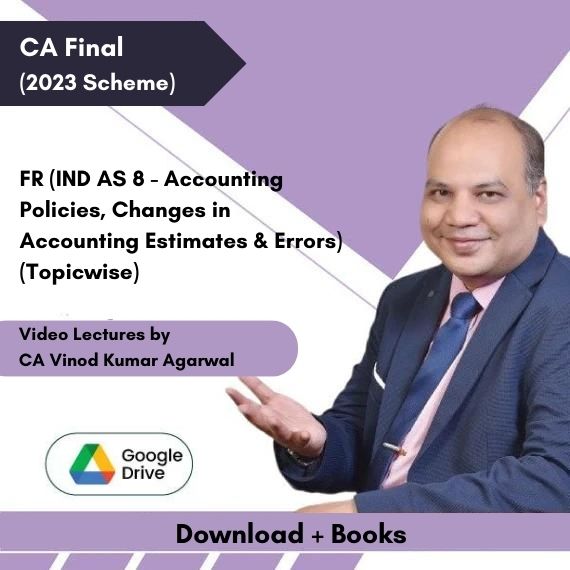 CA Final (2023 Scheme) FR (IND AS 8 - Accounting Policies, Changes in Accounting Estimates & Errors) (Topicwise) Video Lectures by CA Vinod Kumar Agarwal (Download + Books)