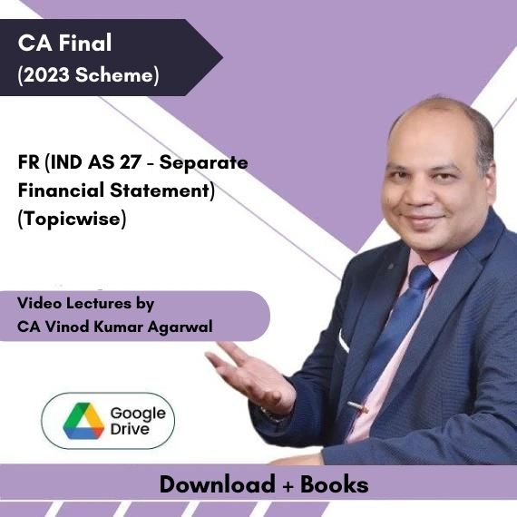 CA Final (2023 Scheme) FR (IND AS 27 - Separate Financial Statement) (Topicwise) Video Lectures by CA Vinod Kumar Agarwal (Download + Books)