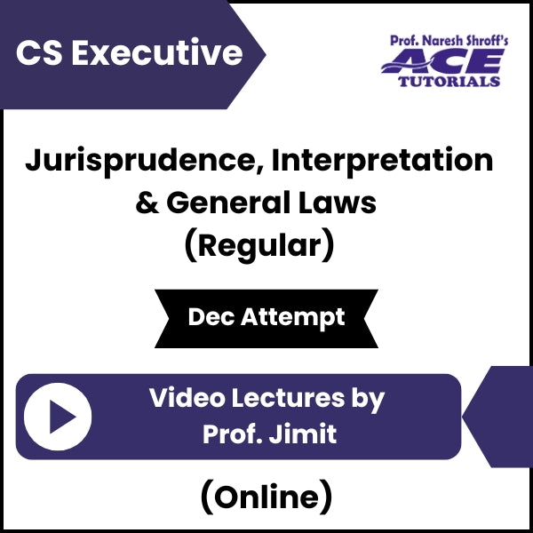CS Executive Jurisprudence, Interpretation & General Laws (Regular) Video Lectures by Prof Jimit (Online, Dec Attempt)