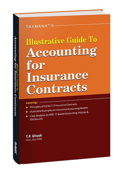 Taxmann's Illustrative Guide to Accounting for Insurance Contracts by T P Ghosh