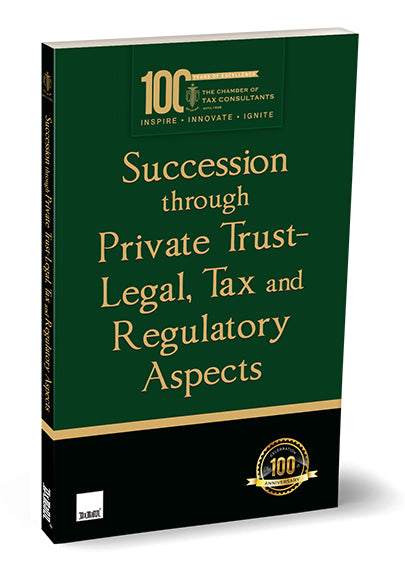 Taxmann's Succession through Private Trust—Legal, Tax and Regulatory Aspects