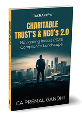 Taxmann's Charitable Trusts & NGOs 2.0—Navigating India's 2025 Compliance Landscape by Premal Gandhi