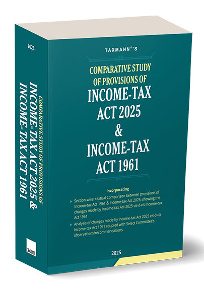 Taxmann's Comparative Study of Provisions of Income Tax Act 2025 & Income Tax Act 1961