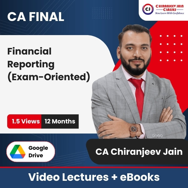CA Final Financial Reporting (Exam-Oriented) Video Lectures by CA Chiranjeev Jain (Google Drive + eBooks, 12 Months, 1.5 Views)