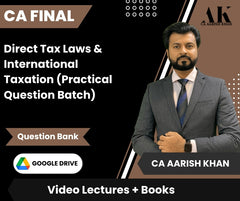 CA Final Direct Tax Laws & International Taxation (Practical Question Batch) Video Lectures by CA Aarish Khan (Google Drive + Question Bank)
