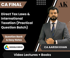 CA Final Direct Tax Laws & International Taxation (Practical Question Batch) Video Lectures by CA Aarish Khan (Google Drive + Question Bank & Easy Notes)