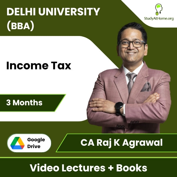 Delhi University (BBA) Income Tax Video Lectures By CA Raj K Agrawal (Download + Books, 3 Months)