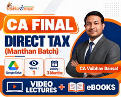 CA Final Direct Tax Manthan Batch Video Lectures By CA Vaibhav Bansal (Google Drive + eBooks + 1 View + 3 Months)