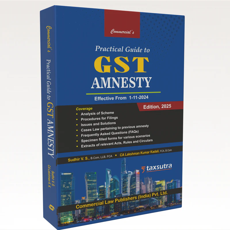 Commercial's Practical Guide to GST Amnesty - Book by Sudhir V.S. & Lakshman Kumar Kadali