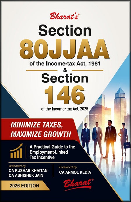 Bharat’s Section 80JJAA of the Income-tax Act, 1961 & Section 146 of the Income-tax Act, 2025 - Book By CA Anmol Kedia