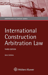 Wolters Kluwer's International Construction Arbitration Law - Book By Jane Jenkins