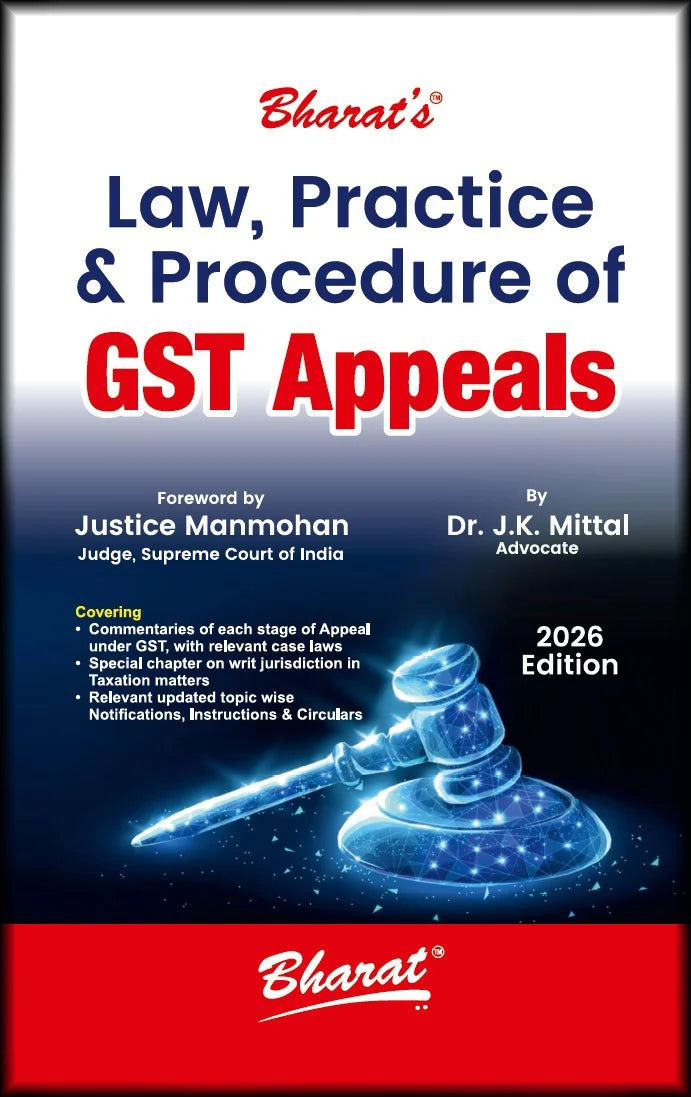 Bharat's Law, Practice & Procedure of GST Appeals - Book by Dr. J.K. Mittal