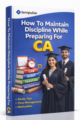 How To Maintain Discipline while Preparing for CA By lernpulse