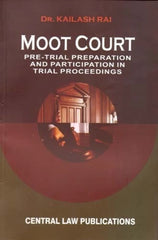 Moot Court : Pre-Trial Preparation And Participation In Trial Proceedings - Book By Central Law Publications